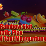 Fruit Rainbow Slot Pragmatic Play Simpel Tapi Menguntungkan!