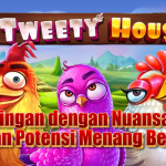 The Tweety House Slot: Slot Ringan dengan Nuansa Ceria dan Potensi Menang Besar