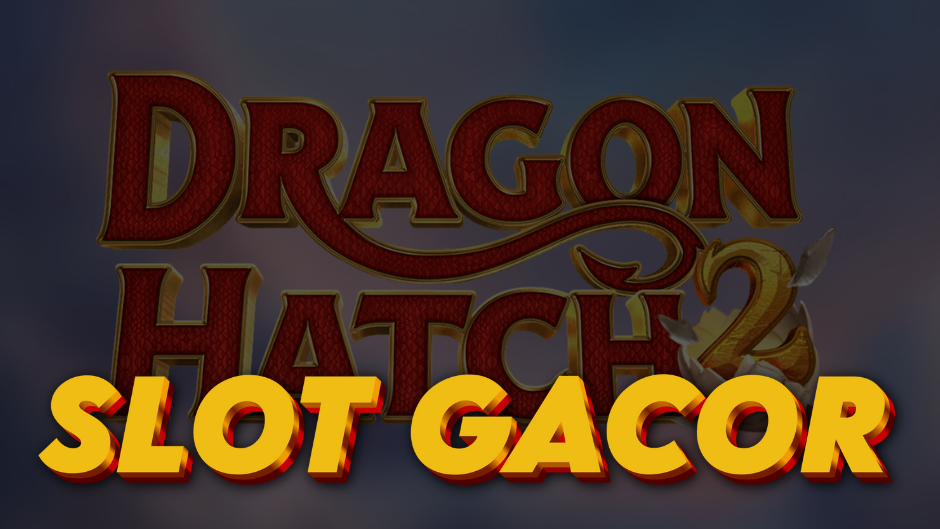 Dragon Hatch 2 Slot: Kembalinya Sang Naga dengan Jackpot Lebih Ganas
