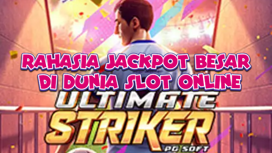 Ultimate Striker: Sensasi Sepak Bola dan Kemenangan Besar di Dunia Slot Online